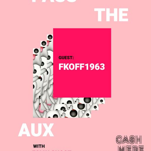Pass The Aux #41 w/ Folly Ghost & FKOFF1963 17.04.2021