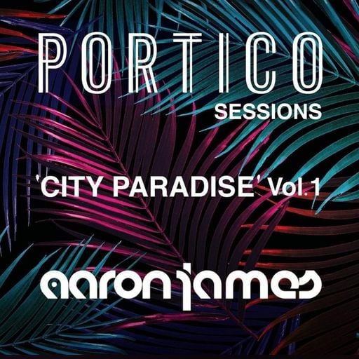 DJ Aaron James - 'City Paradise Vol 1' - Portico, Hong Kong