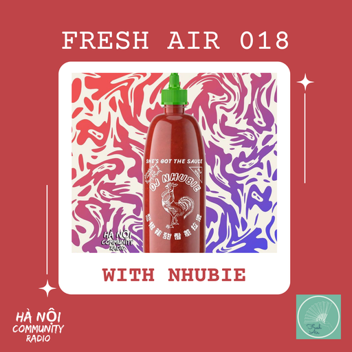 Fresh Air Ep 18 w/ Nhubie 17.09.22