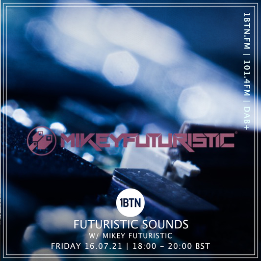 Futuristic Sounds with Mikey Futuristic - 16.07.2021