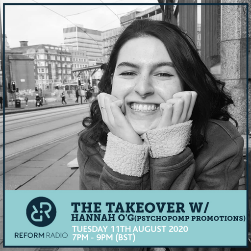 The Takeover w/ Hannah O'G (Psychopomp Promotions) 11th August 2020