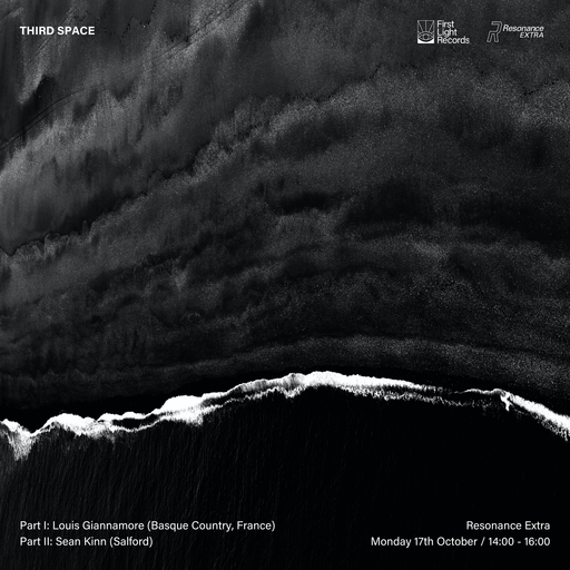 First Light's Third Space #10 - Louis Giannamore & Sean Kinnear - 17th October 2022