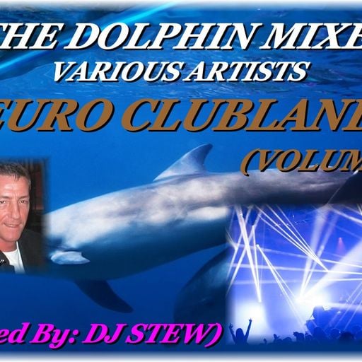 THE DOLPHIN MIXES - VARIOUS ARTISTS - ''EURO CLUBLAND'' (VOLUME 3)