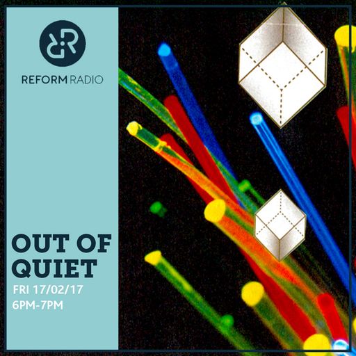 Out of Quiet pt.19 17th February 2017