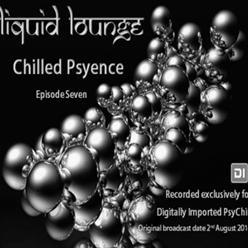  Liquid Lounge - Chilled Psyence (Episode Seven) Digitally Imported Psychill August 2014
