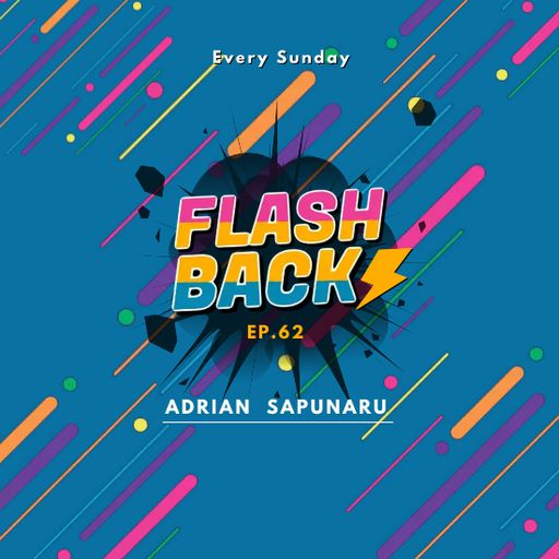 Adrian Sapunaru - The Classic Sounds is now Flashbacks Ep.62