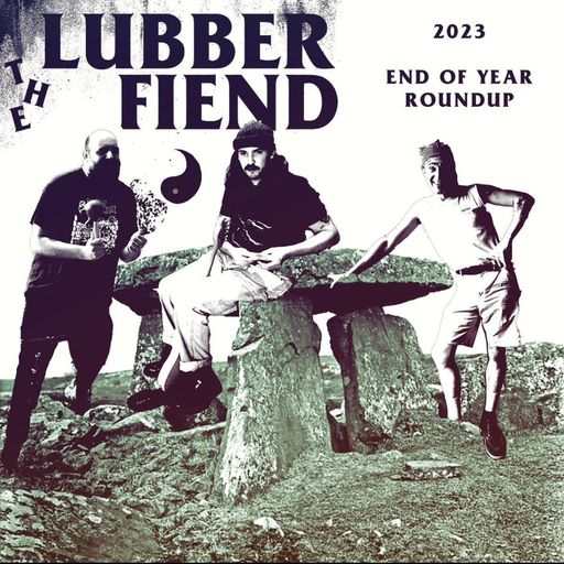 The Lubber Fiend EOY Show - December 2023