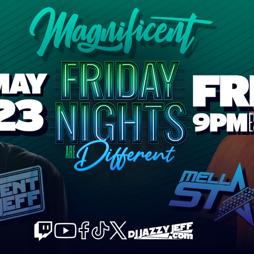 DJ Jazzy Jeff - Magnificent Friday Nights w/Mell Starr - 2025.05.23