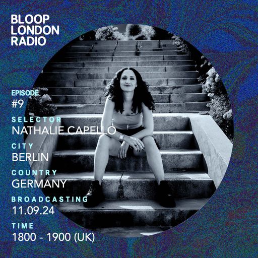 Bloop's House #09 w/ Nathalie Capello - 11.09.24