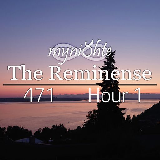 The Reminense 471 - Hour 1