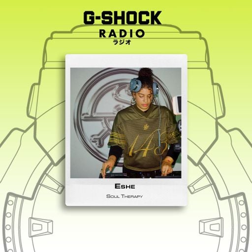 G-SHOCK Radio Presents Soul Therapy Takeover - Eshe - 22/03