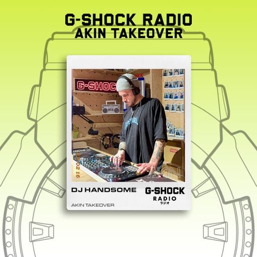 G-SHOCK Radio - AKIN Takeover - Dj Handsome - 16/02
