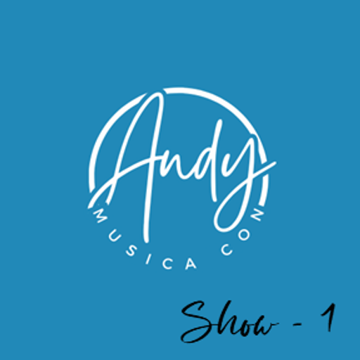 MUSICA CON ANDY - Show 1