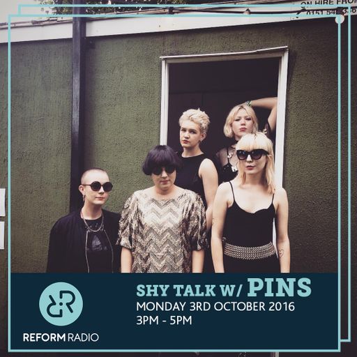 Shy Talk w/ Pins 3rd October 2016