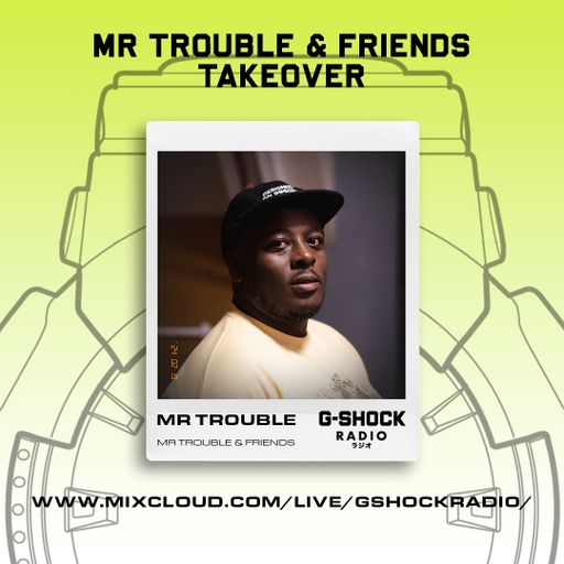 G-Shock Radio - Mr Trouble & Friends - Mr Trouble - 17/2