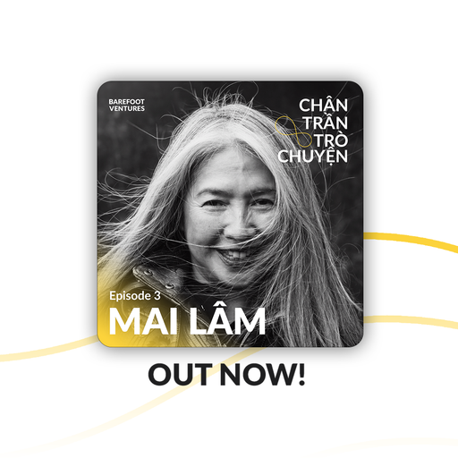 Chân Trần Trò Chuyện w/ Mai Lam Ep 03 13.04.22