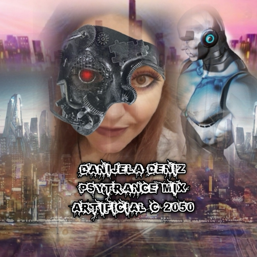 PsyTrance Mix By Danijela- Deniz - ARTIFICIAL CITY 2050