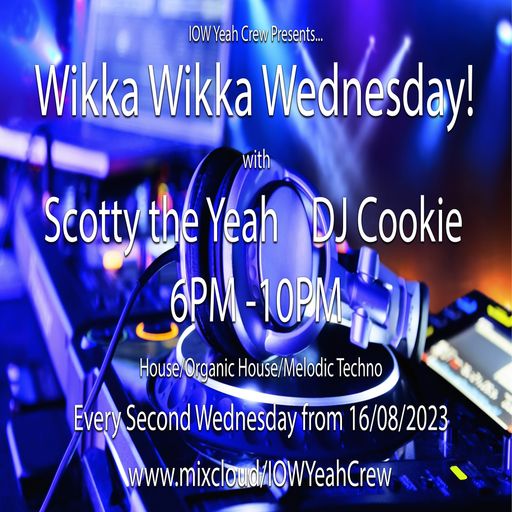 wikka wikka wednesday with scottytheyeah n dj cookie 30/08/23