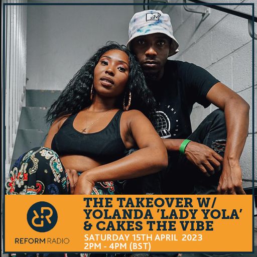 The Takeover w/ Yolanda Lady yola & Cakes The Vibe 15th April 2023