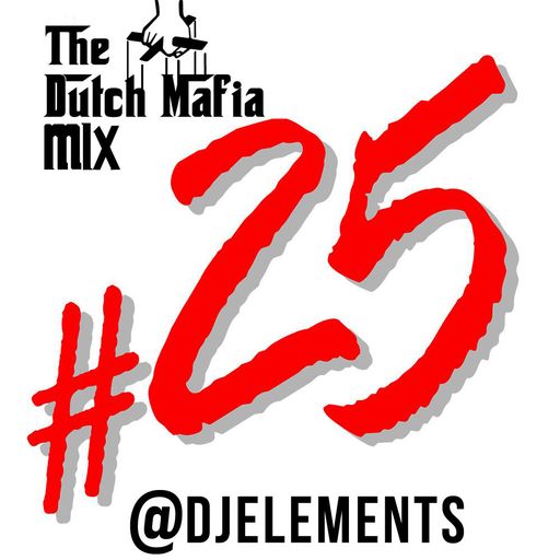 DUTCH MAFIA MIX VOL 25 - @DJELEMENTS for shoutouts