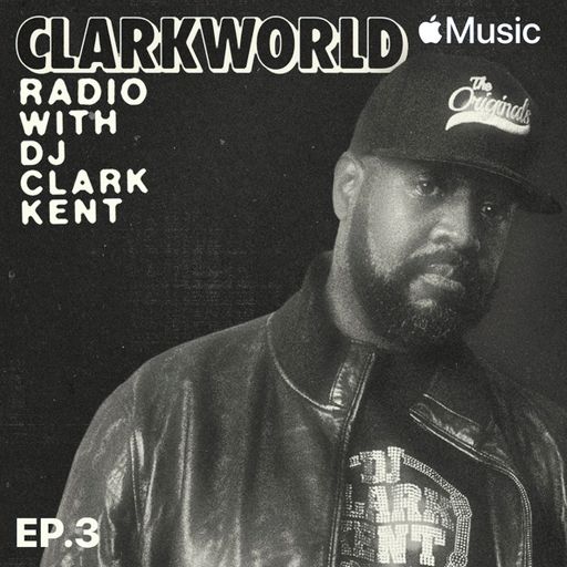 DJ Clark Kent - ClarkWorld Radio Ep.3 (Beats 1) - 2022.11.04