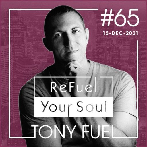 Tony Fuel - ReFuel Your Soul (15/12/21)
