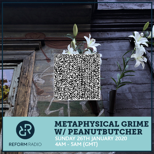 Metaphysical Grime w/ Peanutbutcher 25th January 2020