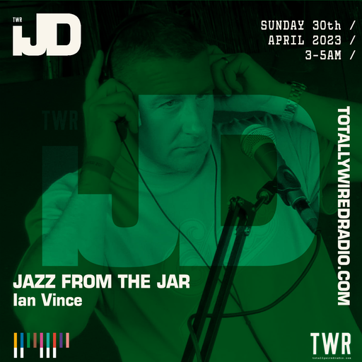 Jazz From The Jar - Ian Vince ~ 30.04.23 #JazzDay