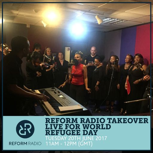 Reform Radio Takeover Live for World Refugee Day 20th June 2017