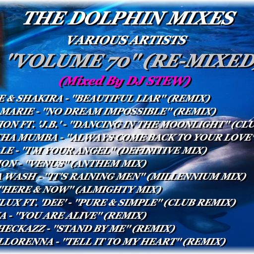 THE DOLPHIN MIXES - VARIOUS ARTISTS - ''VOLUME 70'' (RE-MIXED)