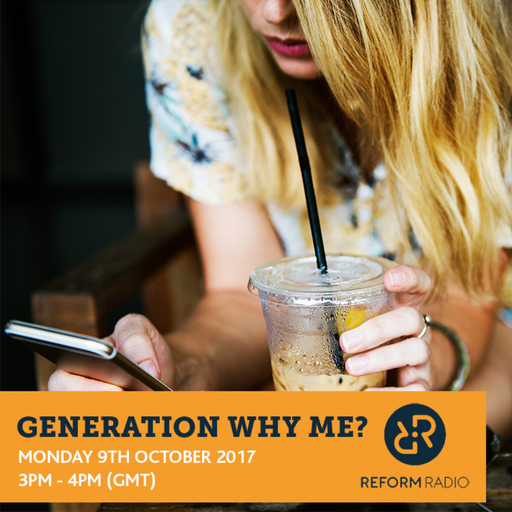 Generation Why Me? 9th October 2017