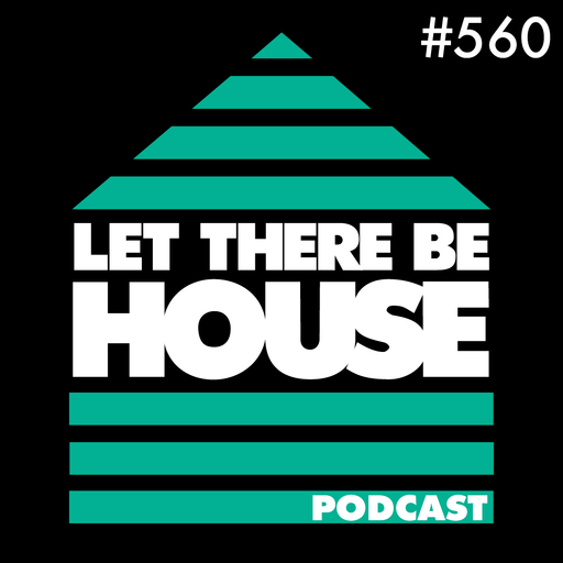 Let There Be House Podcast with DJ Rae #560