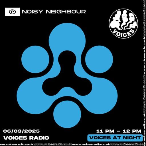 Noisy Neighbour - 06/03/25 - [Voices Radio]