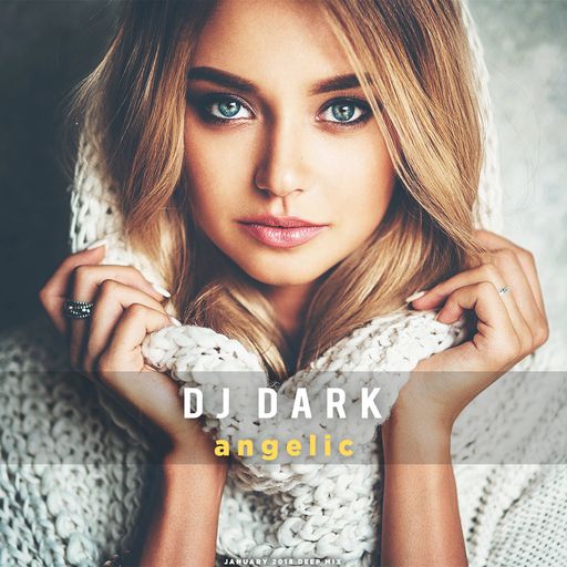 Dj Dark - Angelic (January 2018) | DEEP HOUSE MIX / Download + Tracklist link in the description