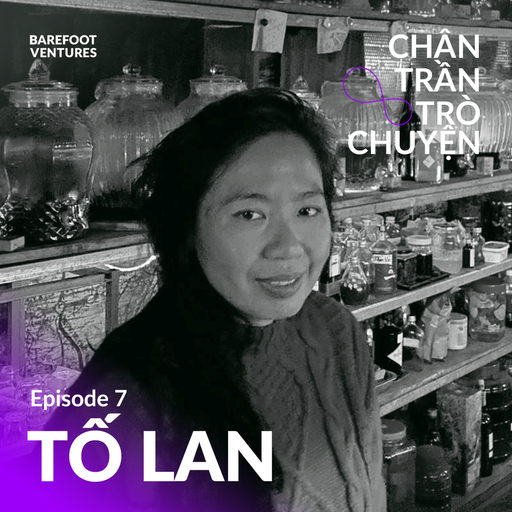 Chân Trần Trò Chuyện Ep 07 w/ Tố Lan 29.10.22