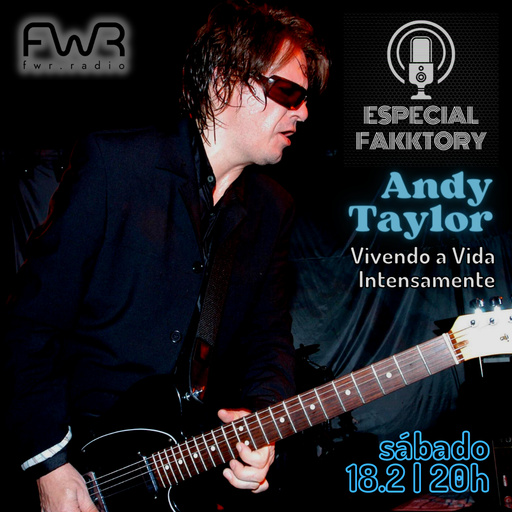 Especial Fakktory - Andy Taylor - 18.2.2023