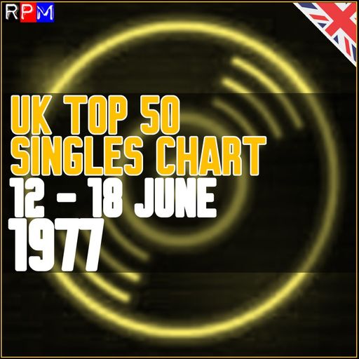 UK TOP 50 : 12 - 18 JUNE 1977