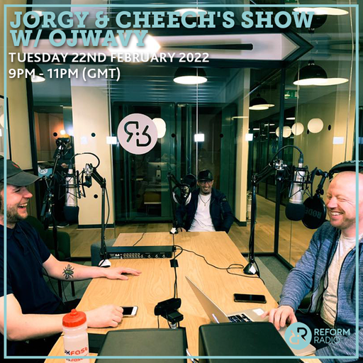 Jorgy and Cheech's Show w/ OJwavy 22nd February 2022
