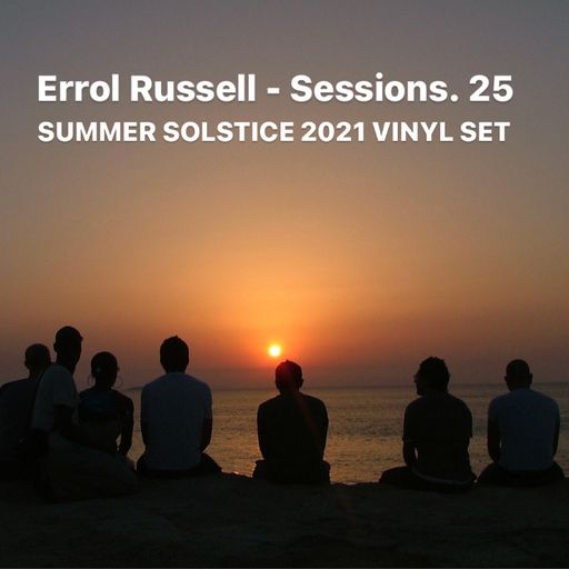 Errol Russell - Sessions. 25 SUMMER SOLSTICE 2021 VINYL SET