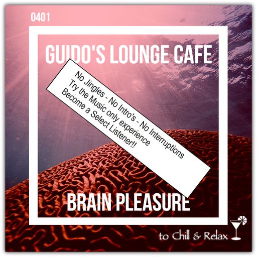 Guido's Lounge Cafe Broadcast 0401 Brain Pleasure (Select)