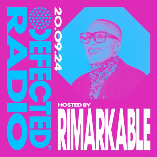 Defected Radio Show Hosted by Rimarkable 20.09.24