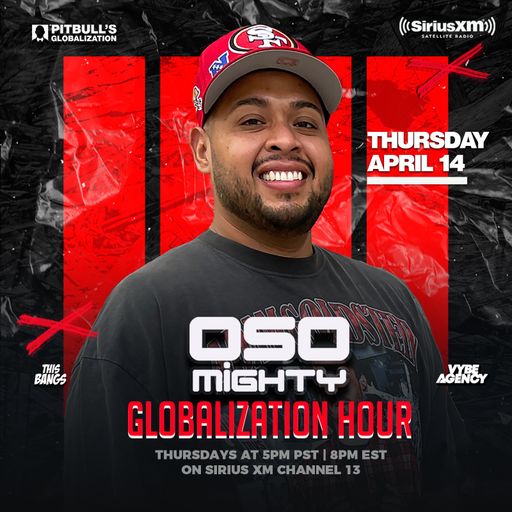OSO ON PITBULL'S GLOBALIZATION 04.14.2022