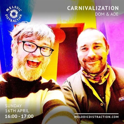 Carnivalization with Ade & Dom (April '23)