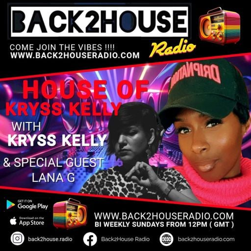 Episode 216: House of Kryss Kelly - Back 2 House Radio - 30 Nov
