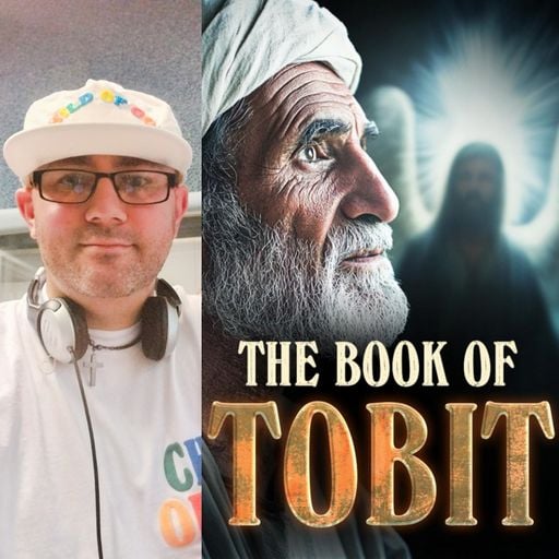 Come Now Is The Time To Worship - With Steve Weeks - ep 109 - The Book Of Tobit - 12.10.25