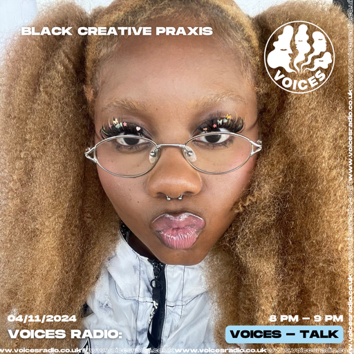 BLACK CREATIVE PRAXIS 04/11/24 - [Voices Radio]