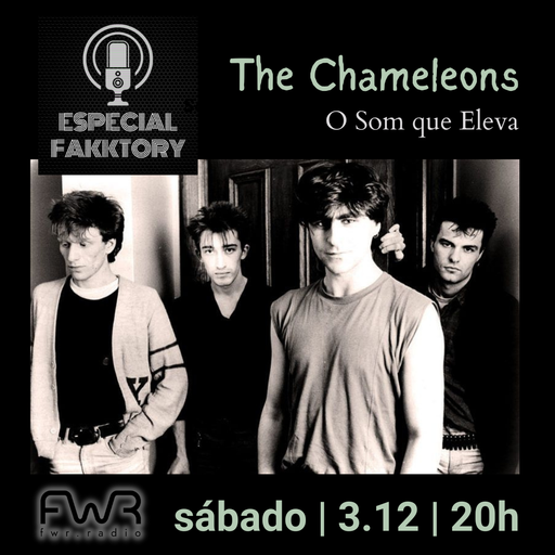 Especial Fakktory - The Chameleons - 3.12.2022