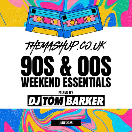 June 2025 - 90s & 00s Weekend Essentials - Mixed By DJ Tom Barker