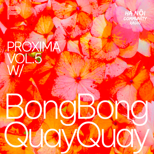 Proxima W/ BongBongQuayQuay Vol 5 27/05/2023