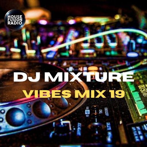 DJ MIXTURE // VIBES 19 MIX // 25-07-24